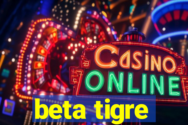 beta tigre